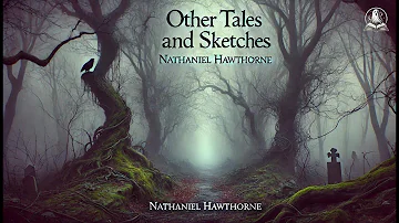 Other Tales and Sketches 🌌📚 | Nathaniel Hawthorne