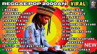 REGGAE POP 2000AN VIRAL DI JAMANNYA !!! New Reggae Songs ! Reggae Indonesia hits Cafe Enak Di dengar