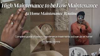 High Maintenance things I do to be Low Maintenance✨ | At home Beauty Maintenance routine on a budget