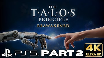 The Talos Principle Reawakened Gameplay Walkthrough Part 2 | PS5 | 4K HDR | Attack of the Part 2s