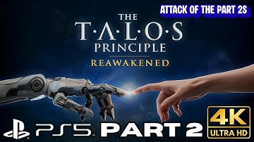 The Talos Principle Reawakened Gameplay Walkthrough Part 2 | PS5 | 4K HDR | Attack of the Part 2s