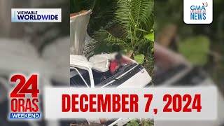 24 Oras Weekend Express: December 7, 2024 [HD]