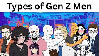 Types of Gen Z Men be like