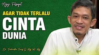 Kita Menderita Karena Terlalu Cinta Dunia | Dr. H. Fahruddin Faiz, S.Ag M.Ag | Ngaji Filsafat