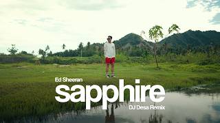 SAPPHIRE - Ed Sheeran (DJ Desa Remix)