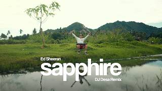 SAPPHIRE - Ed Sheeran (DJ Desa Remix)