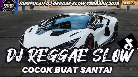 KUMPULAN DJ REGGAE SANTAI FULL BASS 🔥 DJ CAMPURAN REGGAE SLOW TERBARU VIRAL TIK TOK🎵