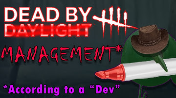 I sent my "Why DBD Bad" theory to a dev* and they responded....