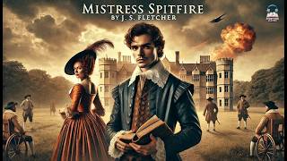 🔥 Mistress Spitfire by J. S. Fletcher | A Thrilling Tale of Love & Revenge 🖤⚔️