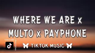 Multo x Where We Are x Payphone {Tiktok Remix}(Lyrics) 