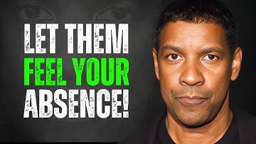 Stop Explaining Your Value, Let Them Feel Your Absence | Denzel Washington Motivation