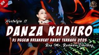 DJ DANZA KUDURO | DJ DUGEM BREAKBEAT BARAT TERBARU 2025 FULL BASS !! SPESIAL #Req Mr Rahman Sihotang