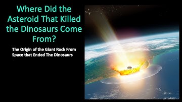Where Did the Asteroid That Killed The Dinosaurs Come From
