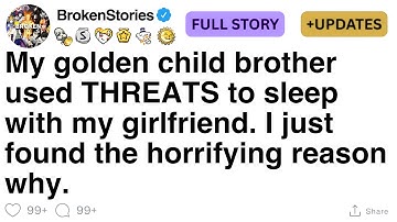 My golden child brother used THREATS to sleep with my girlfriend. [FULL STORY]