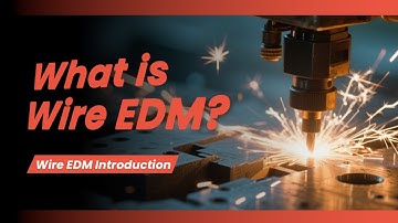 What is Wire EDM? Wire EDM Machining Process Explained