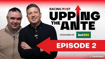 Upping The Ante | Episode 2 | Cheltenham Festival 2026 Ante-Post Tips