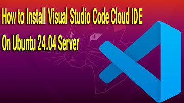 How to Install Visual Studio Code Cloud IDE on Ubuntu 24.04 Server