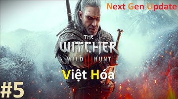 The Witcher 3 Next Gen Update Việt Hóa #5 Cuộc chiến với Ma Sói