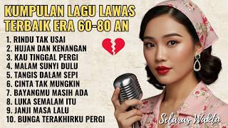 KUMPULAN LAGU LAWAS TERBAIK ERA 60–80AN | TEMBANG KENANGAN PALING SYAHDU SEPANJANG MASA