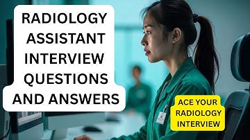 Radiology Assistant Interview Questions and Answers (2025) | Get Hired Fast!