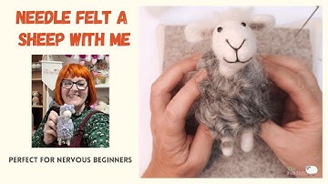 Needle Felt a Sheep With Me - Created especially for nervous beginners