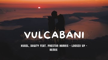 Thumbnail of Loosen Up [Vulcabani Remix] | Cinematic Deep House 2025 – HUGEL, Dawty, Preston Harris