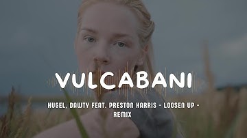 Thumbnail of Loosen Up [Vulcabani Remix] | Cinematic Deep House 2025 – HUGEL, Dawty, Preston Harris