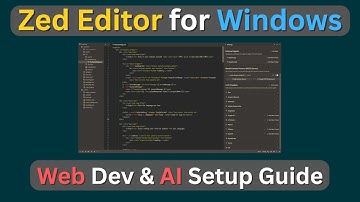 Zed Editor for Windows: Web Dev & AI Setup Guide
