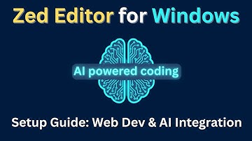 Zed Editor for Windows: Web Dev & AI Setup Guide