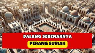 DALANG PERANG PROKSI SURIAH DAN TUJUAN MEREKA