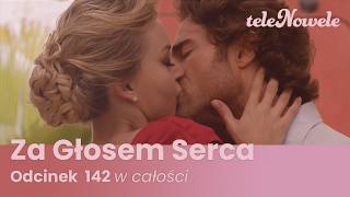 Za Głosem Serca | Odcinek 142 | Cały Odcinek