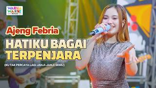 HATIKU BAGAI TERPENJARA - AJENG FEBRIA ft. OM NIRWANA | LIVE MUSIC | VERSI KOPLO