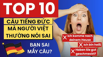 TOP 10 LỖI SAI tiếng ĐỨC người Việt hay mắc phải !!!