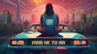 Mud Ke Tu Aa | Gajendra Verma | Album: Good Vibes Only |  Full Audio 2024