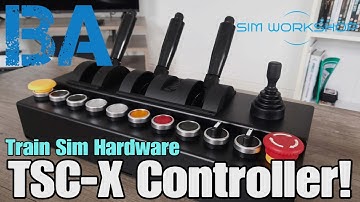 NEW Train Sim Controller! - TSC-X Review - Sim Workshop - HARDWARE For TSW/TSC