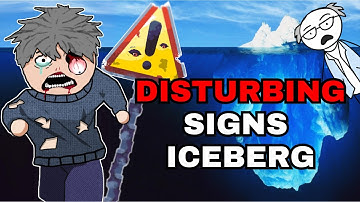 The Disturbing Signs Iceberg Explained