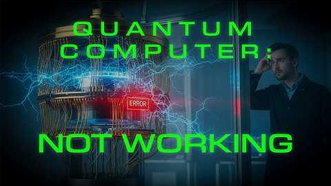 Quantum Computers Don’t Actually Work (Yet) | Here’s the Truth