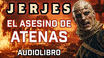 Audiolibro de Jerjes El Grande: El Emperador Que Enfrentó a Los 300 Espartanos