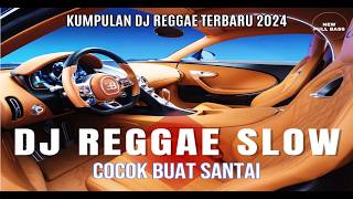 DJ REGGAE SANTAI FULL BASS 🔥 DJ CAMPURAN REGGAE SLOW TERBARU VIRAL TIK TOK FYP YANG KALIAN CARI🎵