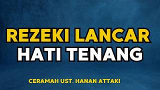 MENDAPATKAN HATI TENANG DAN REZEKI LAPANG  - Ceramah Ust. Hanan Attaki