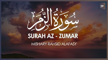 Surat Az-Zumar (The Troops) | Mishary Rashid Alafasy | مشاري بن راشد العفاسي | سورة الزمر
