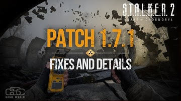 S.T.A.L.K.E.R. 2 - Patch 1.7.1 Fixes and Details Overview