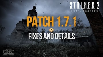 S.T.A.L.K.E.R. 2 - Patch 1.7.1 Fixes and Details Overview