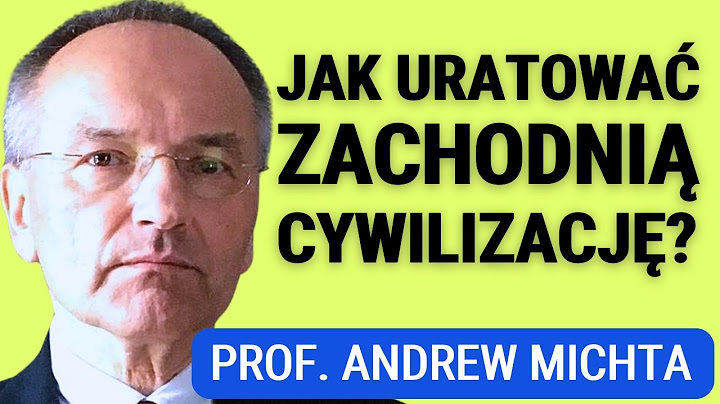 Prof. Andrew Michta:Cywilizacja Zachodu przetrwa?Ameryka i Europa odrzuciły swoją tradycję i kulturę