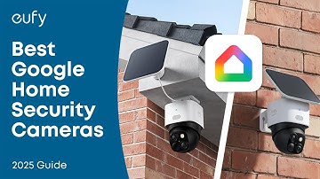Top Smart Home Cameras Compatible with Google Home 2025