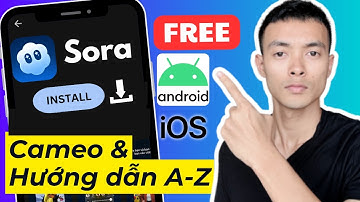 Sora 2 App: Cài Đặt & Hướng Dẫn Sử dụng Cameo từ A-Z (100% Miễn Phí iOS và Android)