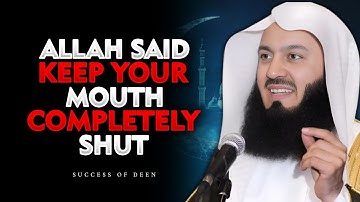 Allah Said: KEEP YOUR MOUTH SHUT — Mufti Menk’s Message Everyone Needs