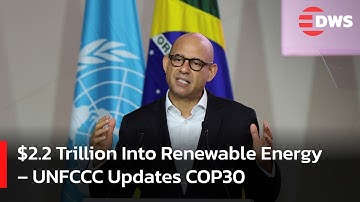 WATCH: $2.2 Trillion Into Renewables! UNFCCC Executive Secretary Speaks at COP30 | DWS News | AL14