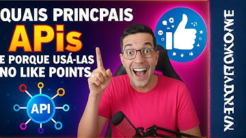 Quais são as principais APis e porque Usar APis no LIke points
