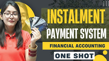 Instalment Payment System | One Shot | Concept | Journal Entries | Numerical | Financial Accounting